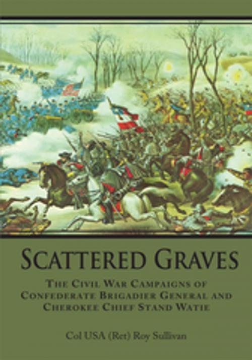 Cover of the book Scattered Graves by COL USA (RET) ROY SULLIVAN, AuthorHouse