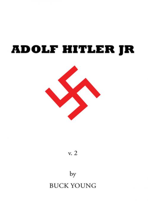 Cover of the book Adolf Hitler Jr by Buck Young, Xlibris US