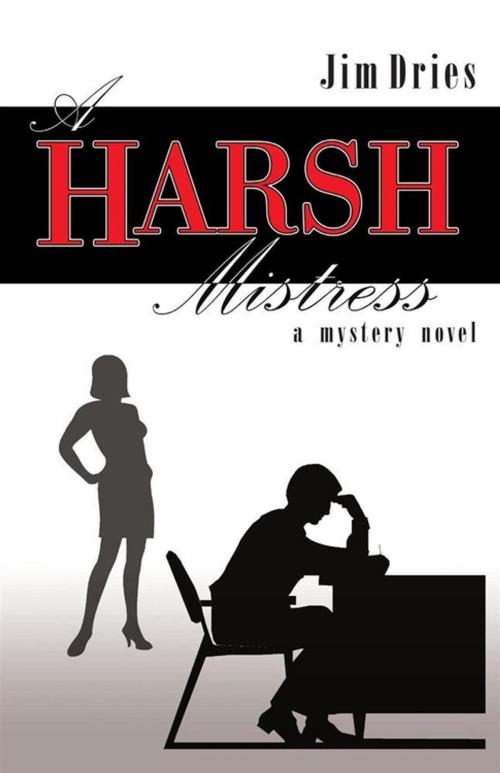 Cover of the book A Harsh Mistress by Jim Dries, Xlibris US