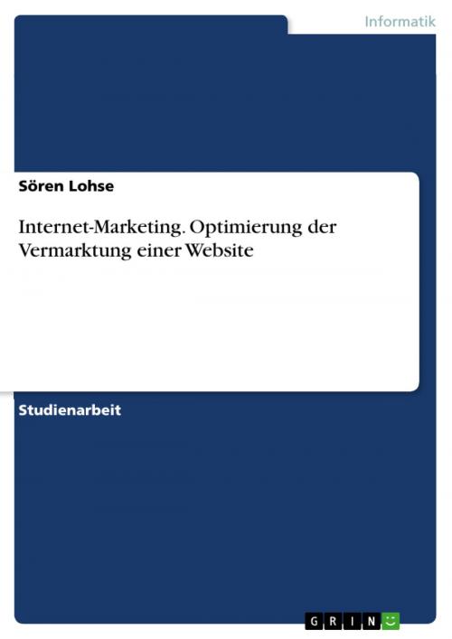 Cover of the book Internet-Marketing. Optimierung der Vermarktung einer Website by Sören Lohse, GRIN Verlag