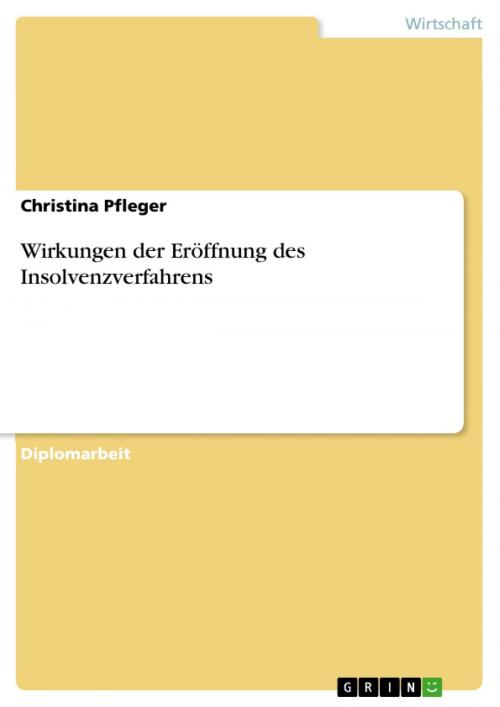 Cover of the book Wirkungen der Eröffnung des Insolvenzverfahrens by Christina Pfleger, GRIN Verlag