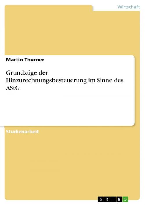 Cover of the book Grundzüge der Hinzurechnungsbesteuerung im Sinne des AStG by Martin Thurner, GRIN Verlag