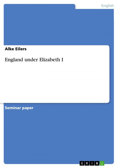 Cover of the book England under Elizabeth I by Alke Eilers, GRIN Publishing