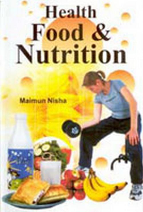 Cover of the book Health, Food & Nutrition by Maimun Nisha, Kalpaz Publications