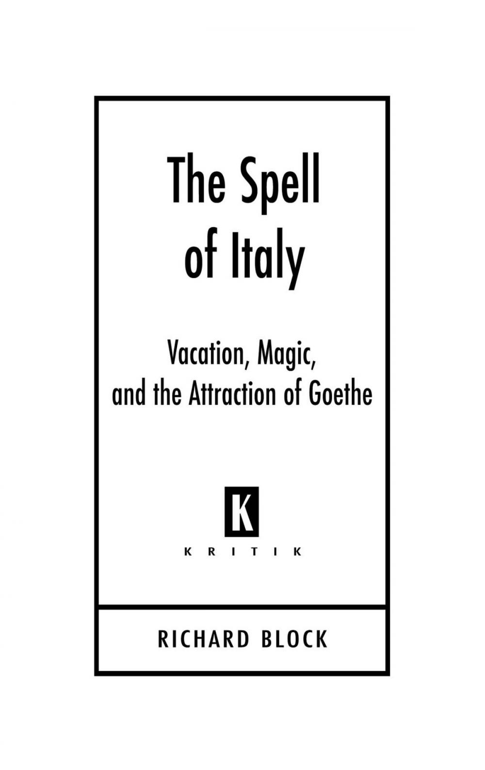 Big bigCover of The Spell of Italy: Vacation, Magic, and the Attraction of Goethe