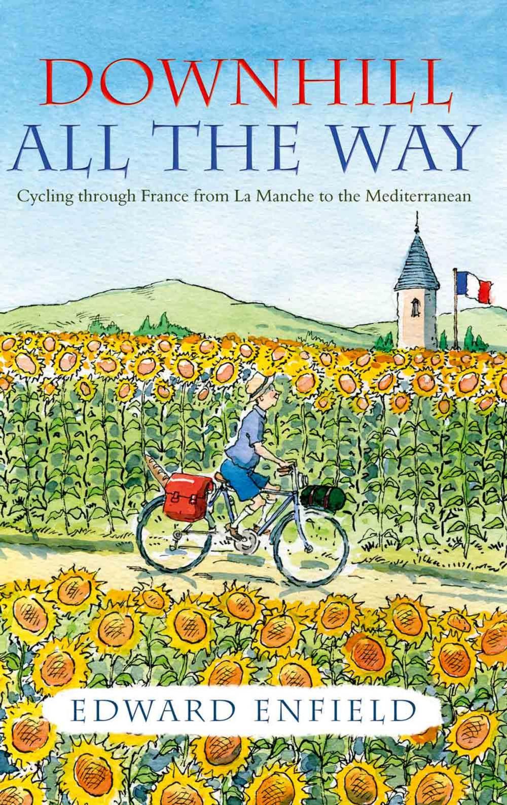 Big bigCover of Downhill all the Way: Cycling Through France from La Manche to the Mediterranean