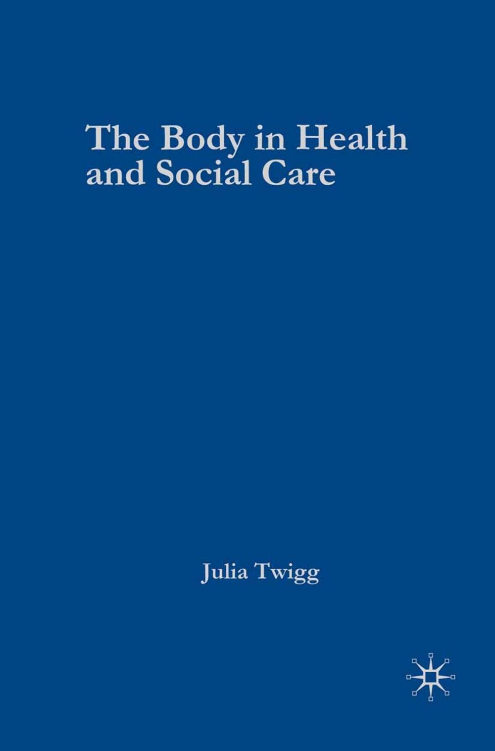 Big bigCover of The Body in Health and Social Care