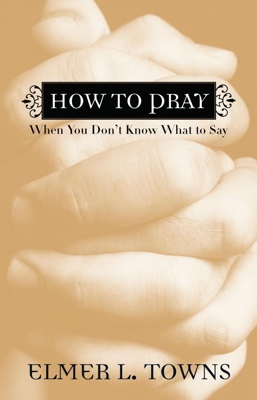 Big bigCover of How to Pray When You Don't Know What to Say