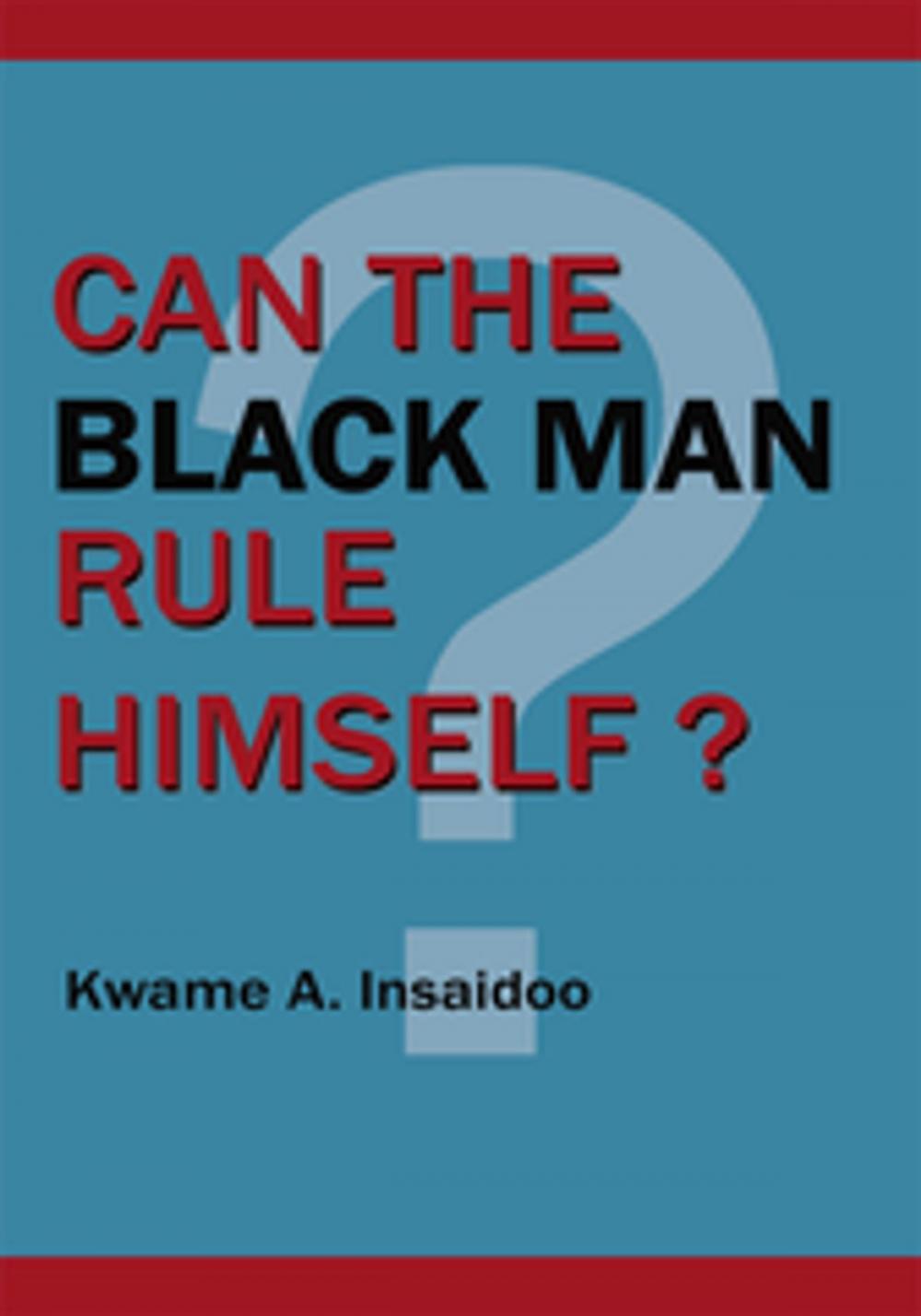 Big bigCover of Can the Black Man Rule Himself?