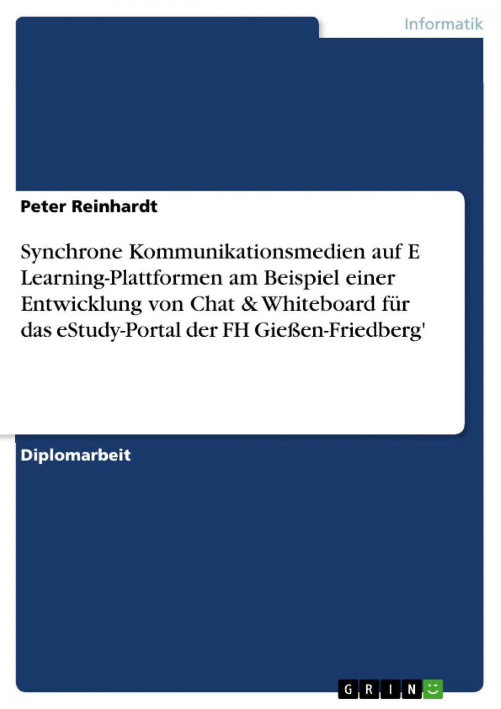 Big bigCover of Synchrone Kommunikationsmedien auf E Learning-Plattformen am Beispiel einer Entwicklung von Chat & Whiteboard für das eStudy-Portal der FH Gießen-Friedberg'