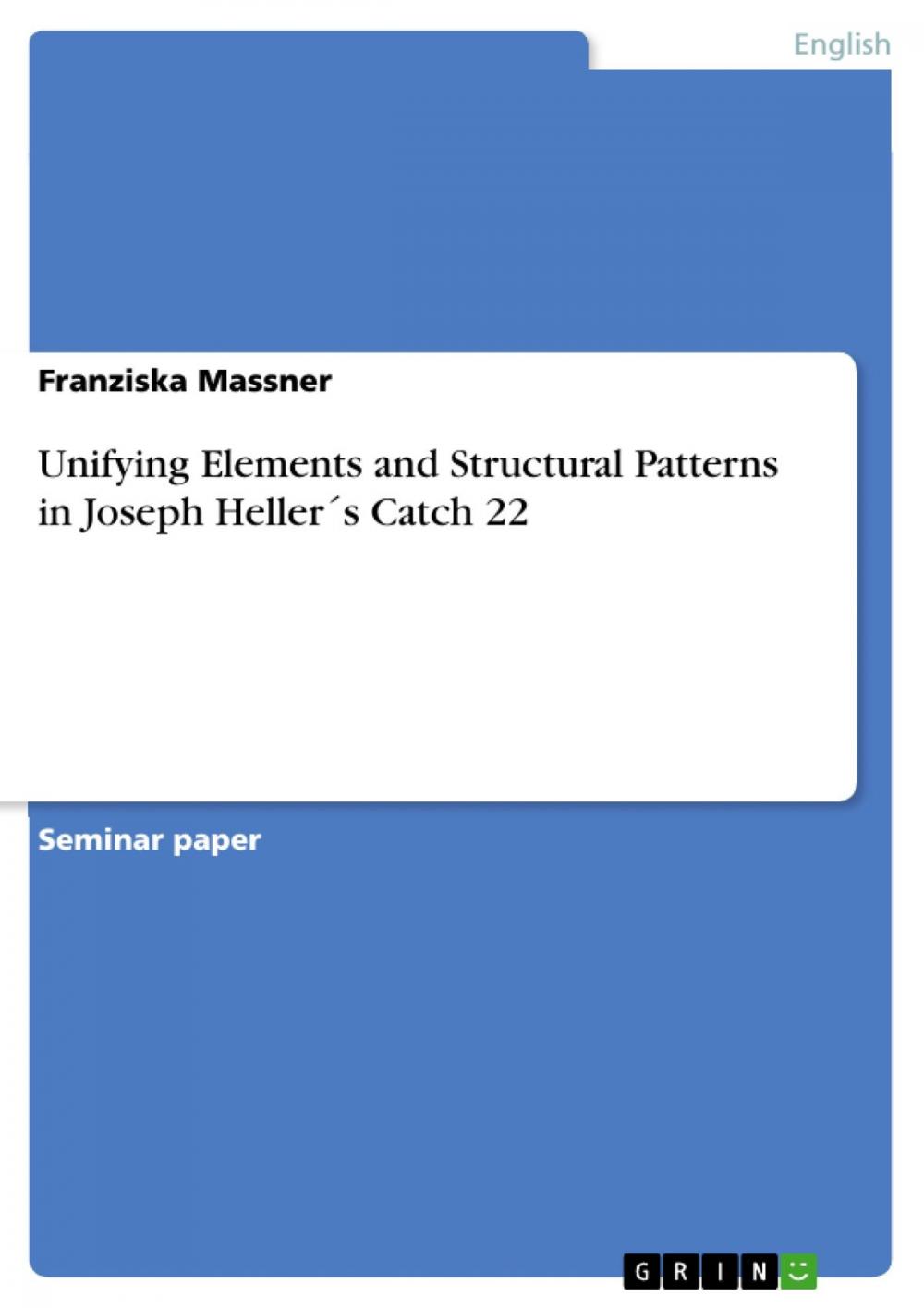 Big bigCover of Unifying Elements and Structural Patterns in Joseph Heller´s Catch 22