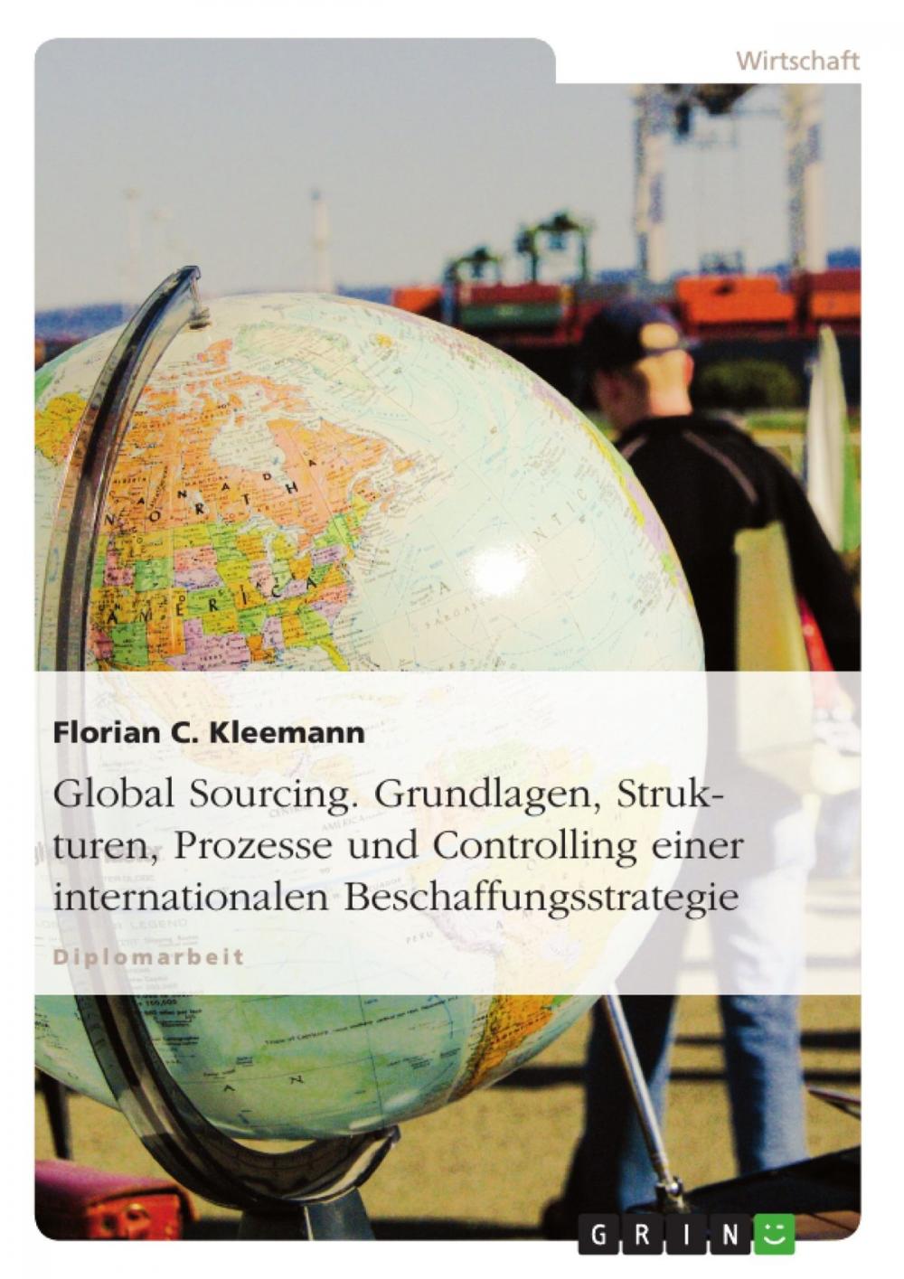 Big bigCover of Global Sourcing. Grundlagen, Strukturen, Prozesse und Controlling einer internationalen Beschaffungsstrategie