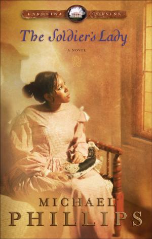 Cover of the book Soldier's Lady, The (Carolina Cousins Book #2) by Bryan Chapell