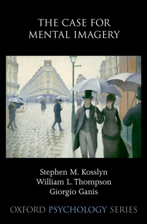 Cover of the book The Case for Mental Imagery by Stephen M. Kosslyn, William L. Thompson, Giorgio Ganis, Oxford University Press