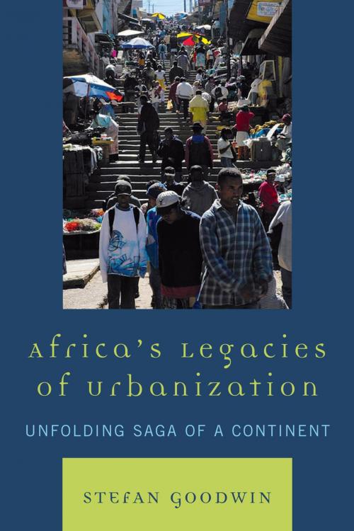 Cover of the book Africa's Legacies of Urbanization by Stefan Goodwin, Lexington Books