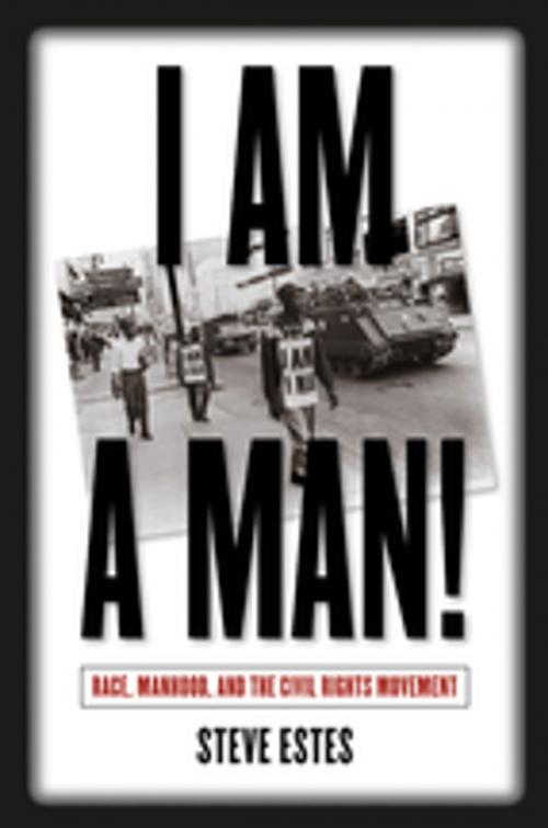 Cover of the book I Am a Man! by Steve Estes, The University of North Carolina Press