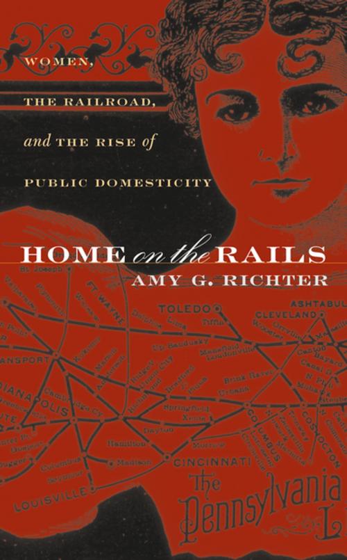 Cover of the book Home on the Rails by Amy G. Richter, The University of North Carolina Press