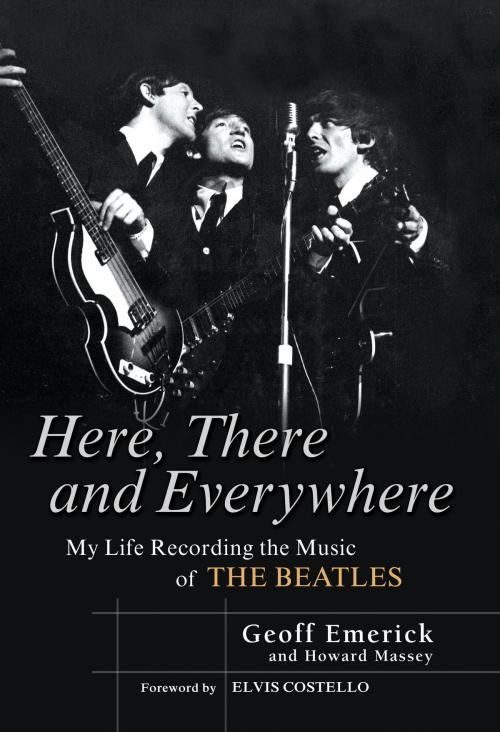 Cover of the book Here, There and Everywhere by Geoff Emerick, Howard Massey, Penguin Publishing Group