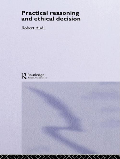 Cover of the book Practical Reasoning and Ethical Decision by Robert Audi, Taylor and Francis