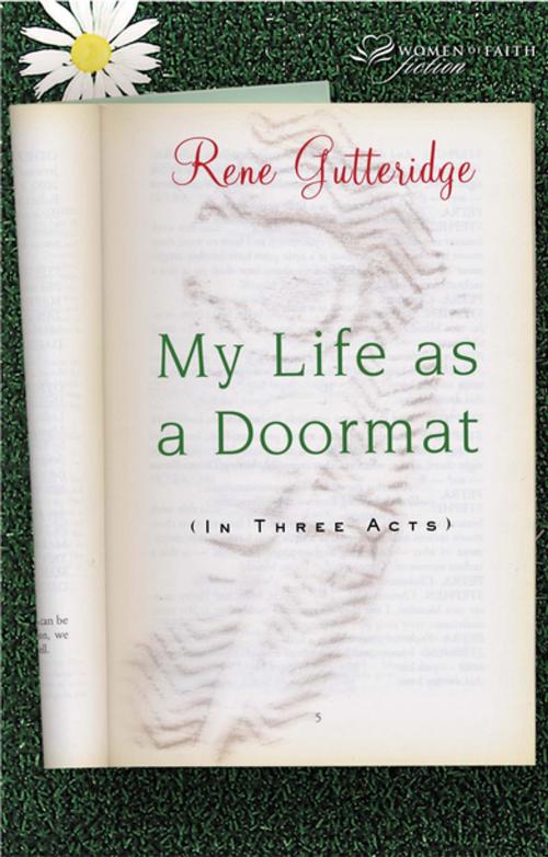 Cover of the book My Life as a Doormat (in Three Acts) by Rene Gutteridge, Thomas Nelson