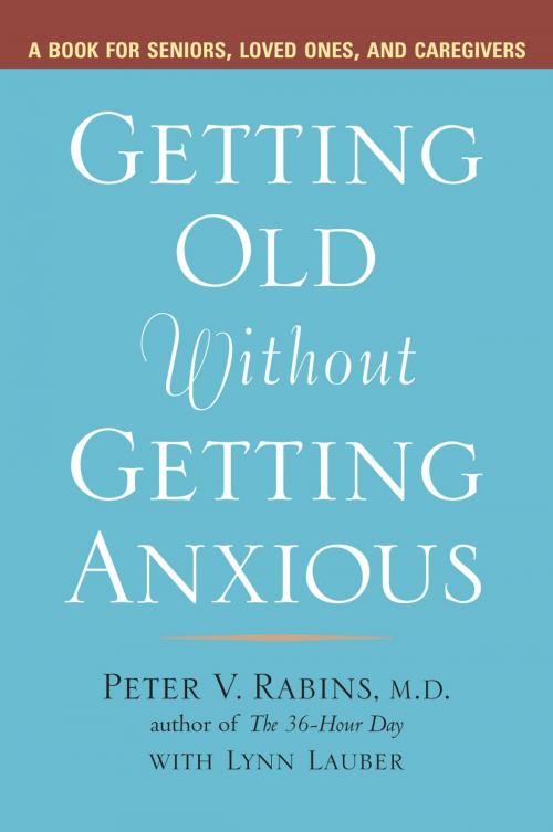 Cover of the book Getting Old Without Getting Anxious by Peter Rabins, Lynn Lauber, Penguin Publishing Group