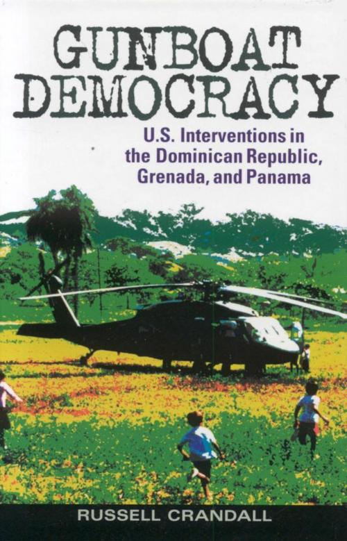 Cover of the book Gunboat Democracy by Russell Crandall, Rowman & Littlefield Publishers