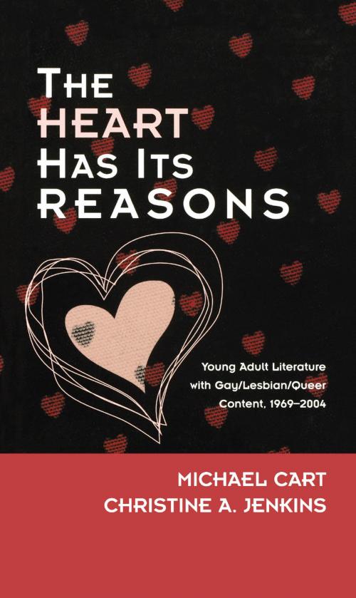 Cover of the book The Heart Has Its Reasons by Michael Cart, Christine A. Jenkins, Scarecrow Press