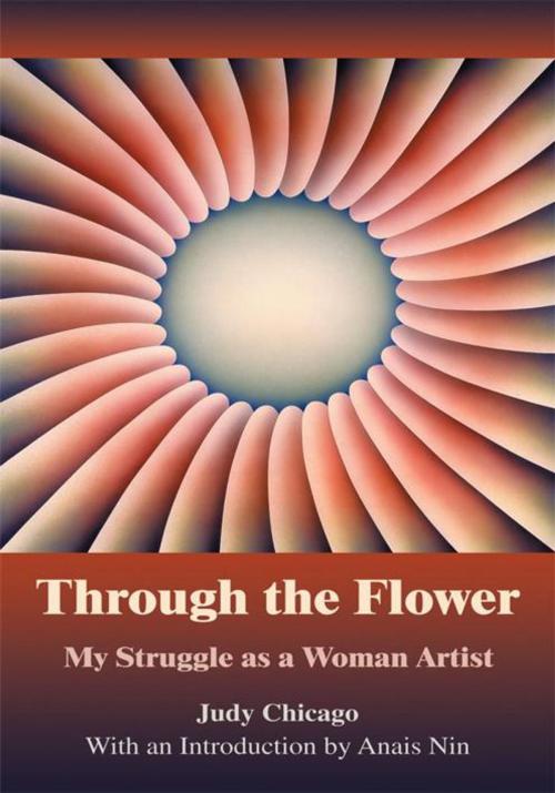 Cover of the book Through the Flower by Judy Chicago, iUniverse
