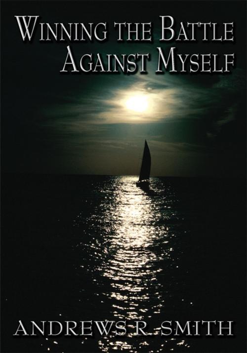 Cover of the book Winning the Battle Against Myself by Andrews R. Smith, AuthorHouse