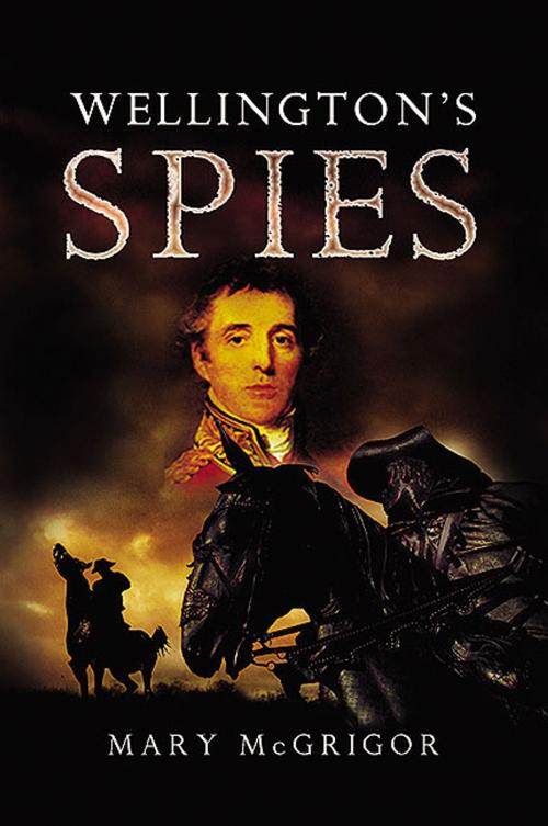 Cover of the book Wellington’s Spies by Mary McGrigor, Pen and Sword