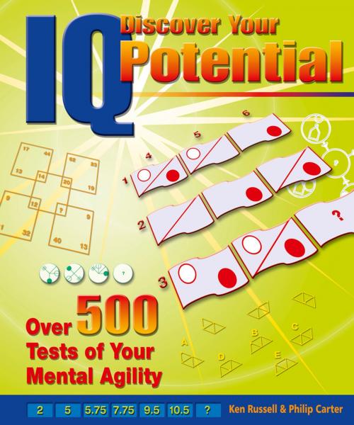 Cover of the book Discover Your IQ Potential: Over 500 Tests of Your Mental Agility by Ken Russell, Philip Carter, Arcturus Publishing