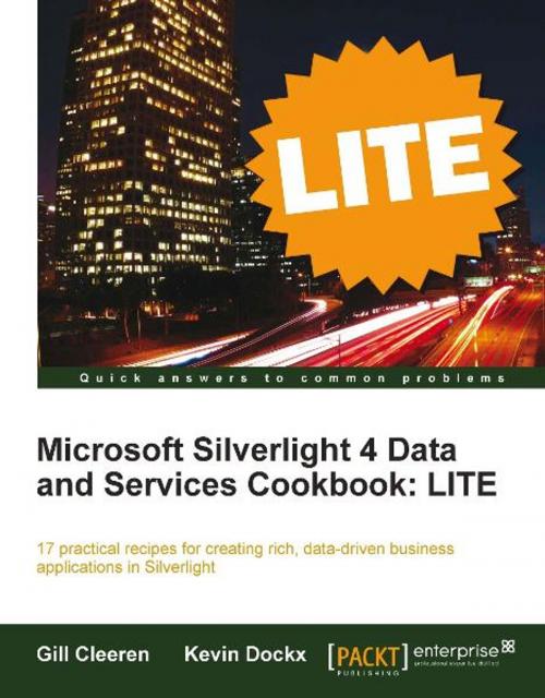 Cover of the book Microsoft Silverlight 4 Data and Services Cookbook: LITE by Gill Cleeren, Kevin Dockx, Packt Publishing