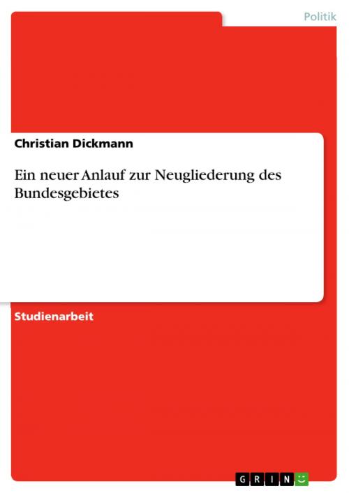 Cover of the book Ein neuer Anlauf zur Neugliederung des Bundesgebietes by Christian Dickmann, GRIN Verlag