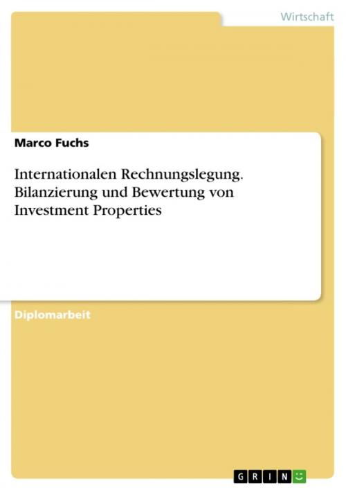 Cover of the book Internationalen Rechnungslegung. Bilanzierung und Bewertung von Investment Properties by Marco Fuchs, GRIN Verlag