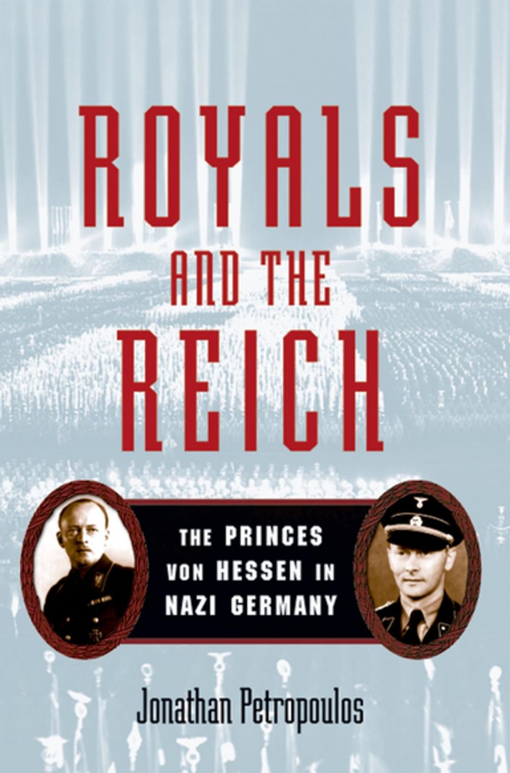 Big bigCover of Royals and the Reich:The Princes von Hessen in Nazi Germany