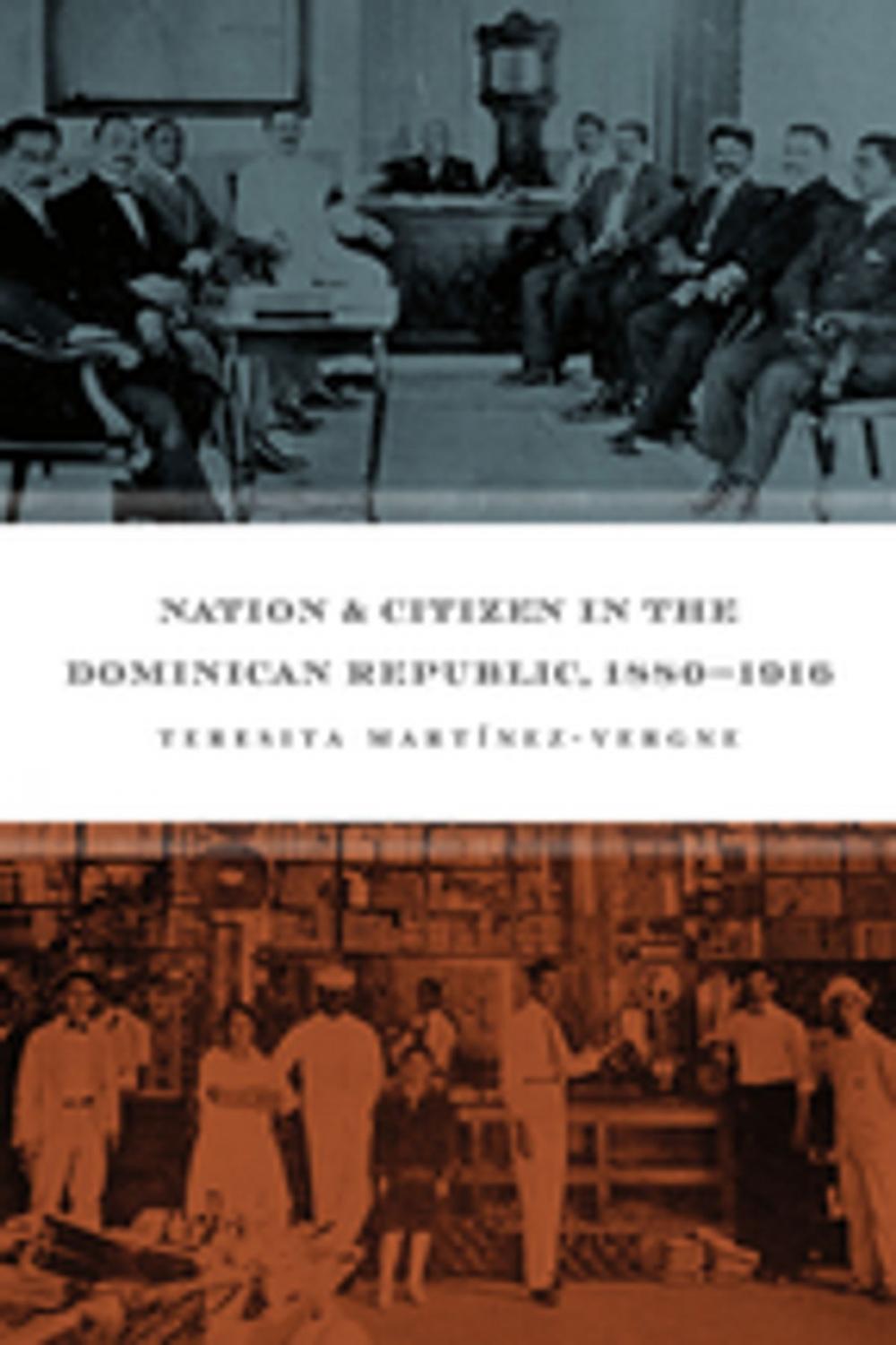 Big bigCover of Nation and Citizen in the Dominican Republic, 1880-1916