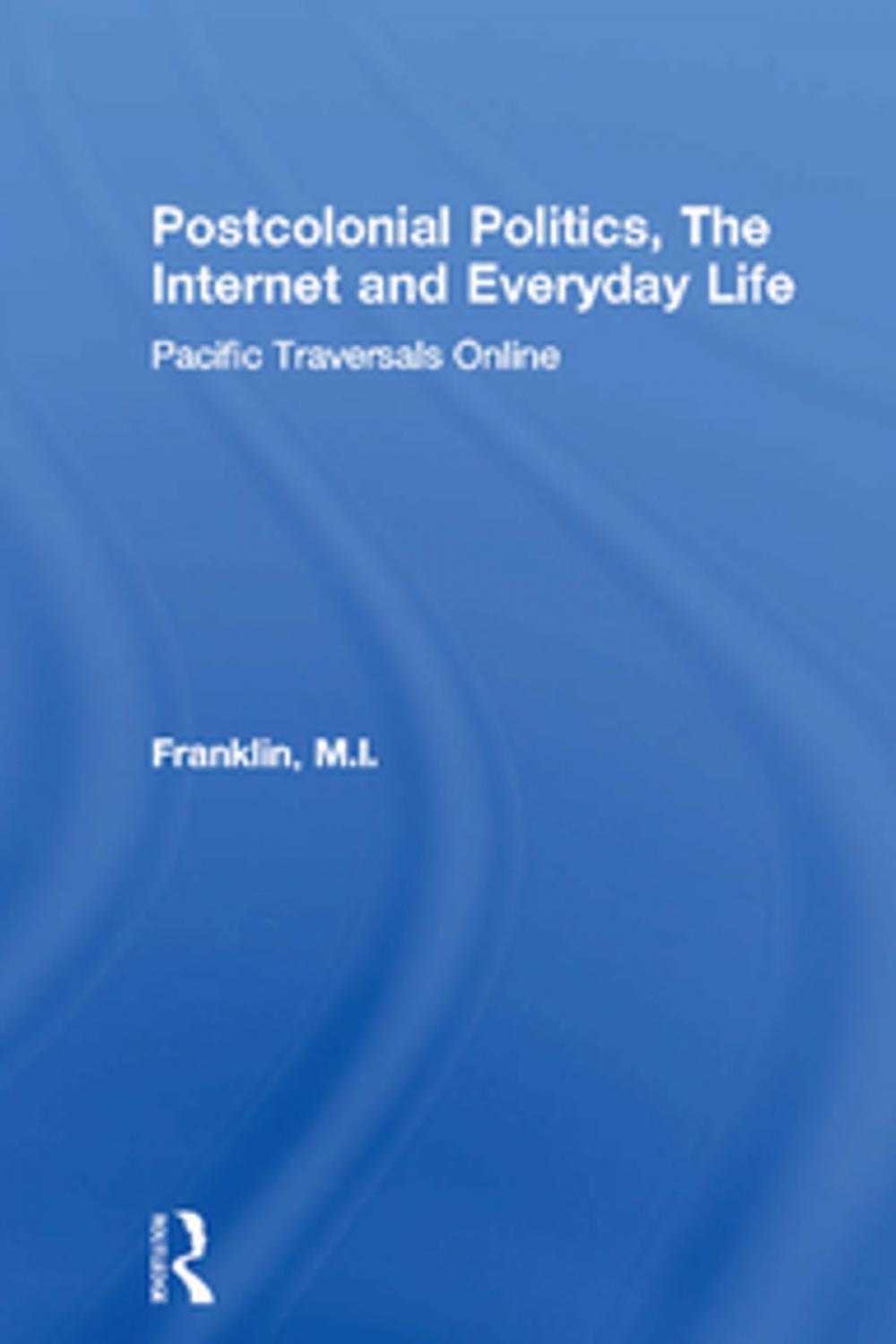 Big bigCover of Postcolonial Politics, The Internet and Everyday Life