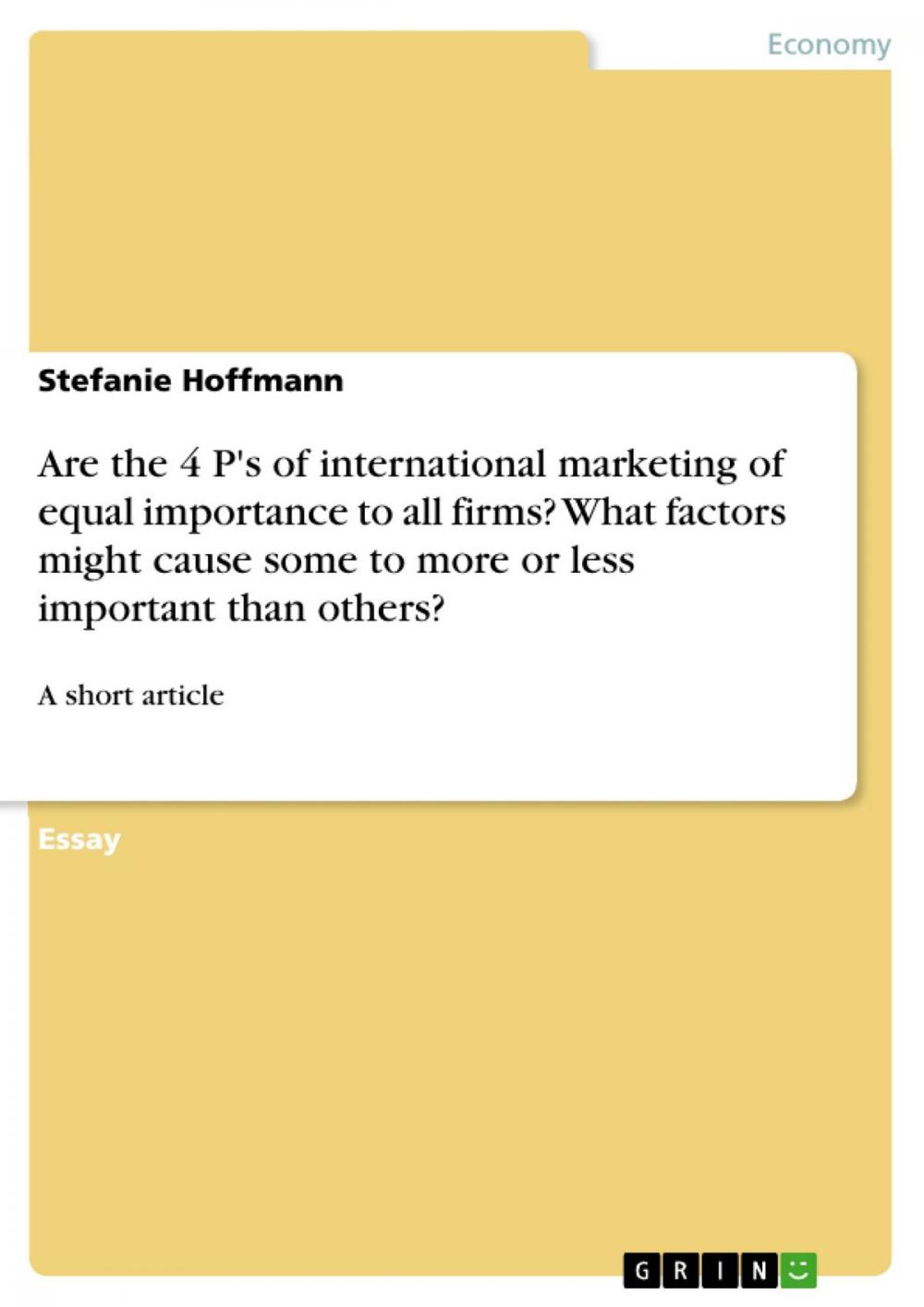 Big bigCover of Are the 4 P's of international marketing of equal importance to all firms? What factors might cause some to more or less important than others?