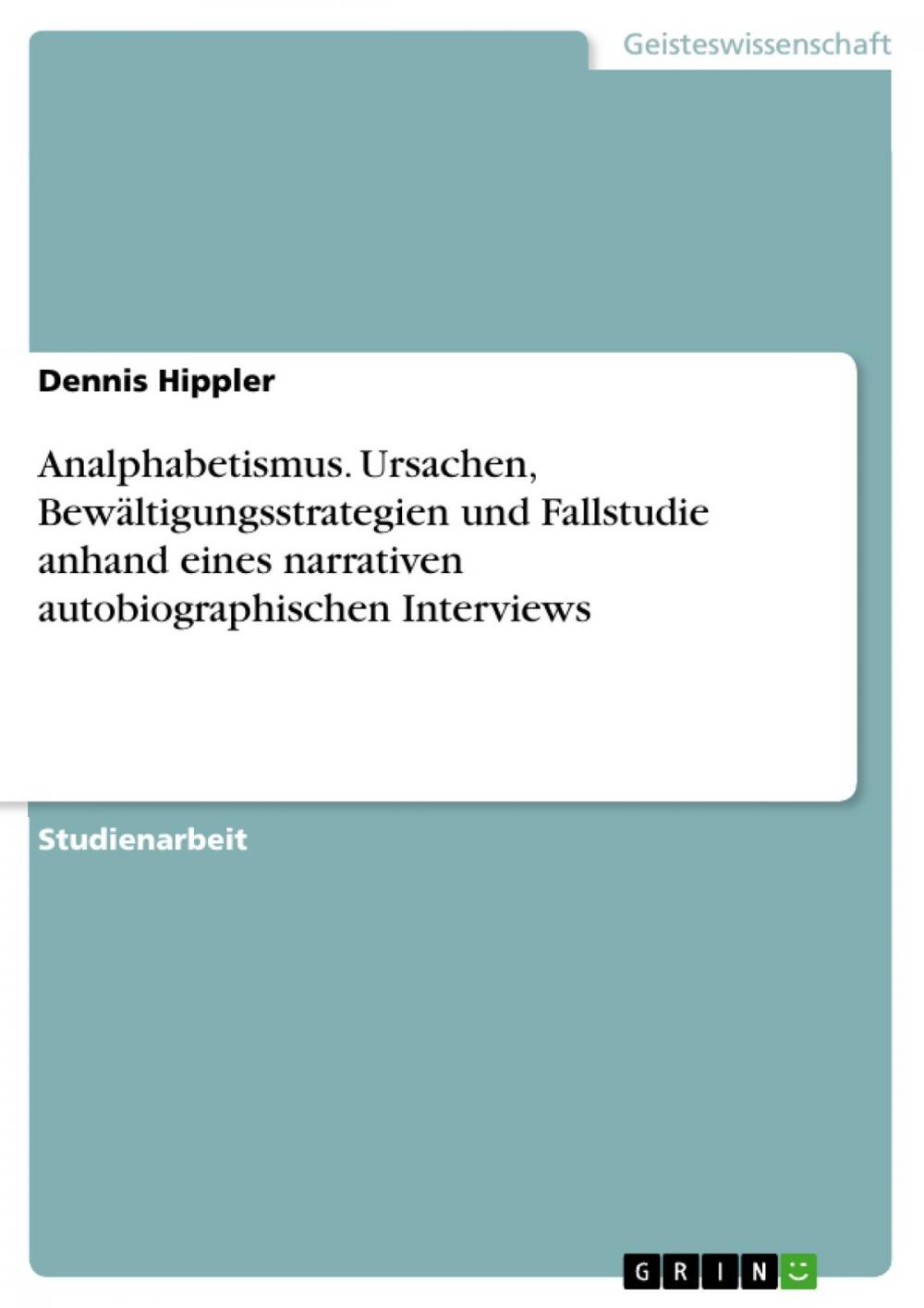 Big bigCover of Analphabetismus. Ursachen, Bewältigungsstrategien und Fallstudie anhand eines narrativen autobiographischen Interviews