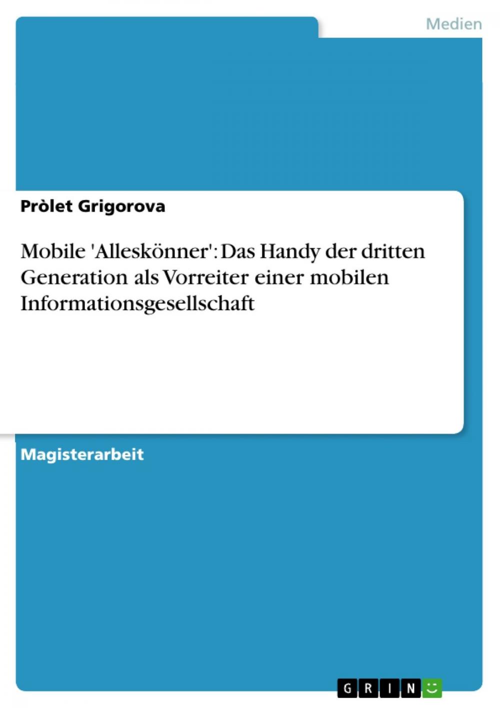 Big bigCover of Mobile 'Alleskönner': Das Handy der dritten Generation als Vorreiter einer mobilen Informationsgesellschaft