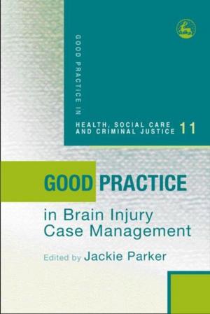 Cover of the book Good Practice in Brain Injury Case Management by Andy McCann