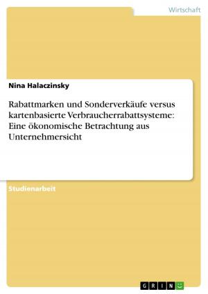 Cover of the book Rabattmarken und Sonderverkäufe versus kartenbasierte Verbraucherrabattsysteme: Eine ökonomische Betrachtung aus Unternehmersicht by Stefanie Elzholz