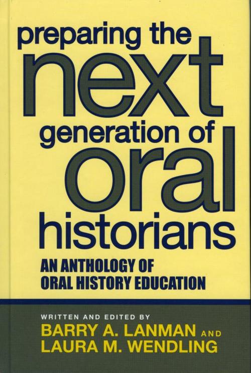 Cover of the book Preparing the Next Generation of Oral Historians by , AltaMira Press