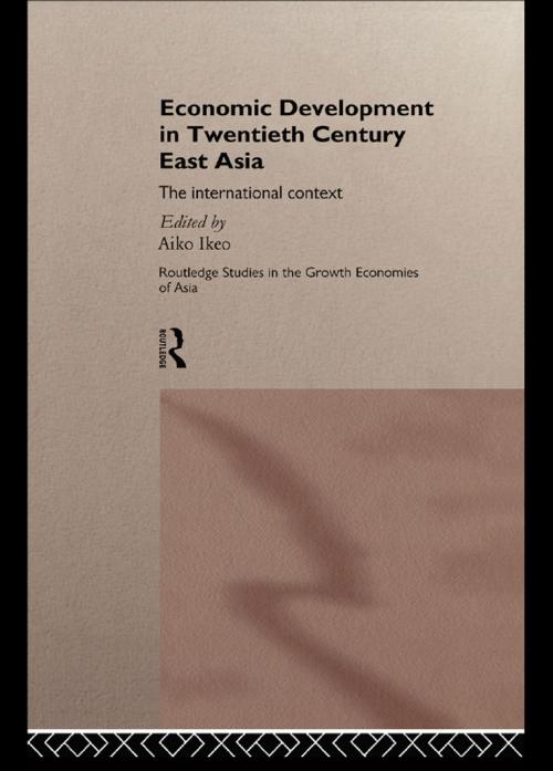 Cover of the book Economic Development in Twentieth-Century East Asia by , Taylor and Francis