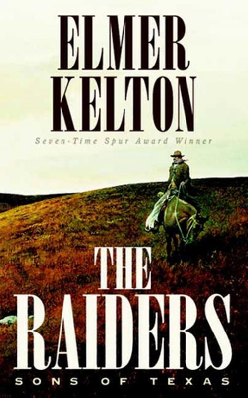 Cover of the book The Raiders: Sons of Texas by Elmer Kelton, Tom Doherty Associates