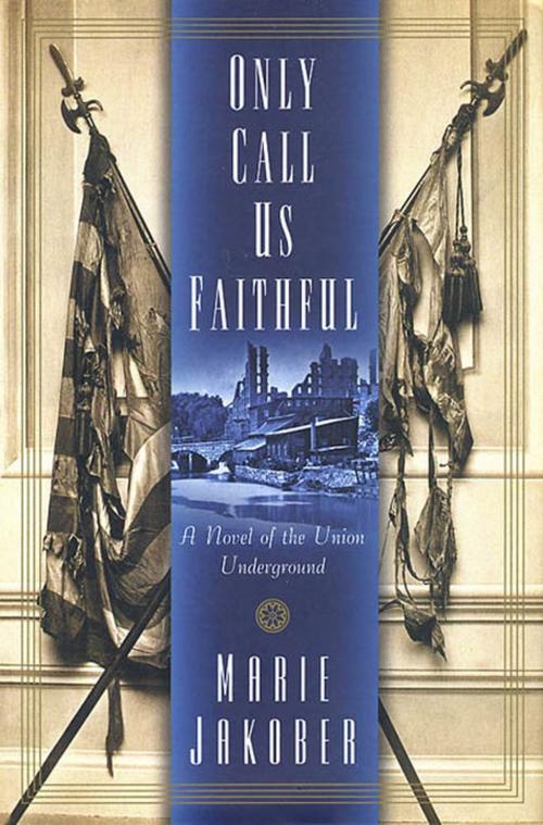 Cover of the book Only Call Us Faithful by Marie Jakober, Tom Doherty Associates