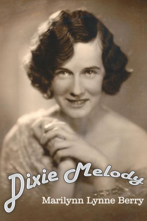 Cover of the book Dixie Melody by Marilynn Lynne Berry, AuthorHouse UK