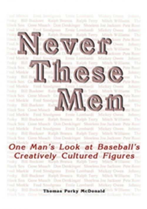 Cover of the book Never These Men by Thomas Porky McDonald, AuthorHouse