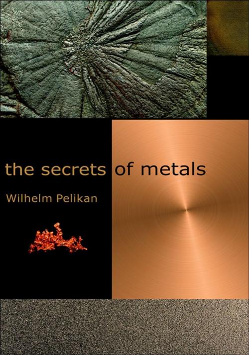 Cover of the book Secrets of Metals by Wihelm Pelikan; Charlotte Lebensart, SteinerBooks