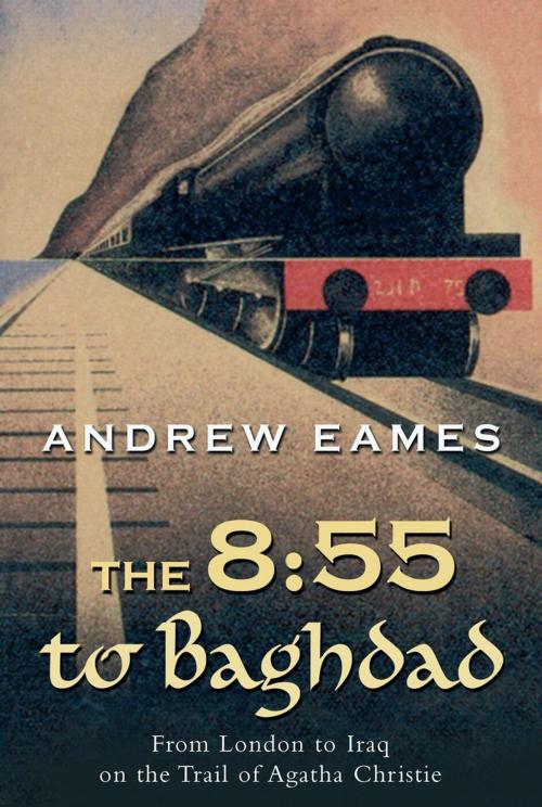 Cover of the book The 8:55 to Baghdad by Andrew Eames, ABRAMS